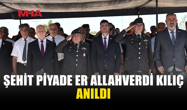 ŞEHİT ALLAHVERDİ KILIÇ’IN ANISINA TÖREN DÜZENLENDİ