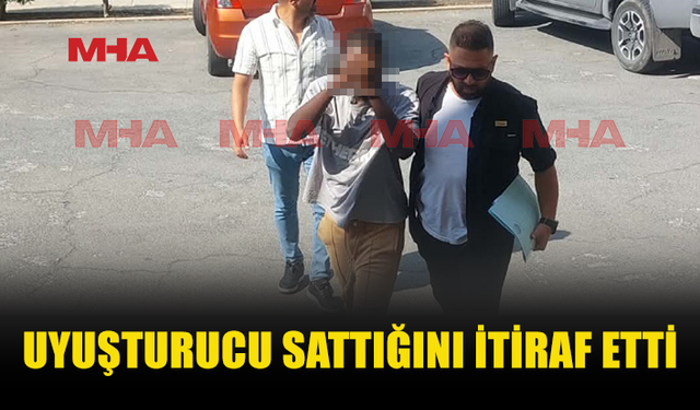 UY*ŞTURUCU SATTIĞINI İTİRAF EDEN ZANLI 8 GÜN TUTUKLU KALACAK