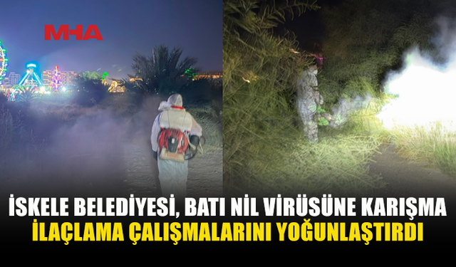 İSKELE BELEDİYESİ, BATI NİL VİRÜSÜ’NE KARŞI İLAÇLAMAYI ARTIRDI