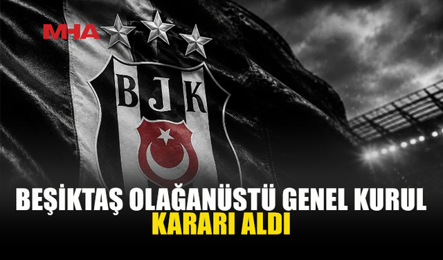 BEŞİKTAŞ'TA OLAĞANÜSTÜ SEÇİM KARARI