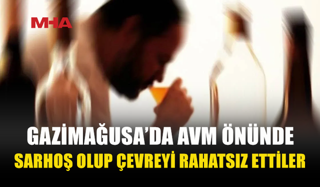 AVM ÖNÜNDE ALKOLLÜ İKİ KİŞİ BAĞIRIP ÇAĞIRDI, TUTUKLANDI