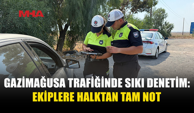GAZİMAĞUSA TRAFİĞİNDE SIKI DENETİM