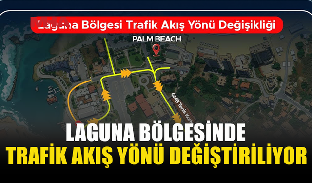 GAZİMAĞUSA LAGUNA’DA YENİ TRAFİK DÜZENLEMESİ