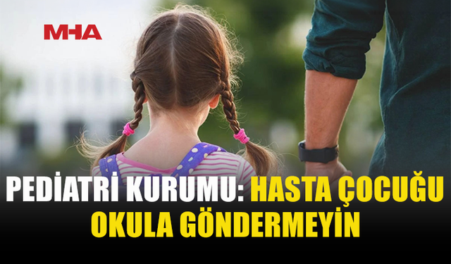 PEDİATRİ KURUMU’NDAN AİLELERE OKUL ÖNCESİ UYARILAR