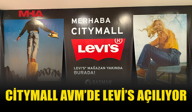 CİTYMALL AVM’DE DÜNYACA ÜNLÜ MARKA LEVİ’S AÇILIYOR