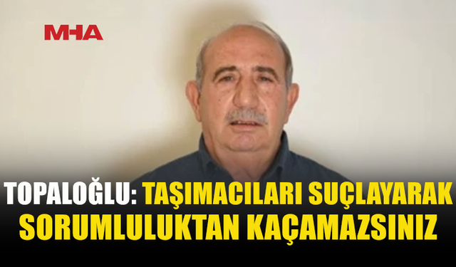 TOPALOĞLU: HÜKÜMET SOMUT ADIM ATMALI