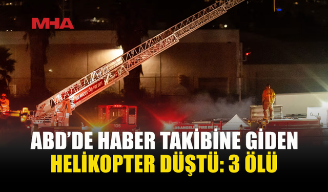 NBC NEWS HELİKOPTERİ DÜŞTÜ: 3 KİŞİ HAYATINI KAYBETTİ