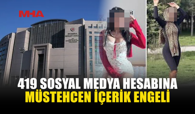 419 HESAP MÜSTEHCEN İÇERİK NEDENİYLE ENGELLENDİ