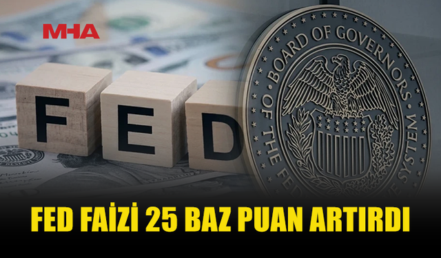 ABD MERKEZ BANKASI FAİZİ ARTIRDI