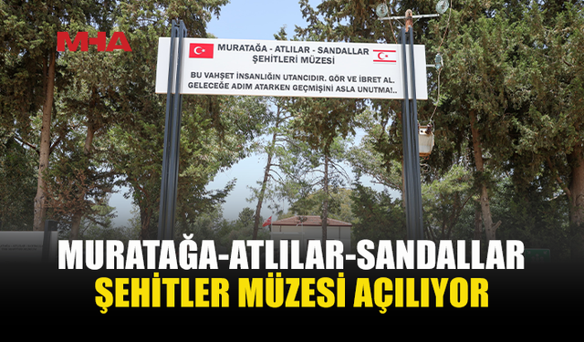 TİKA'NIN YAPTIRDIĞI MURATAĞA-ATLILAR-SANDALLAR ŞEHİTLER MÜZESİ HİZMETE GİRİYOR