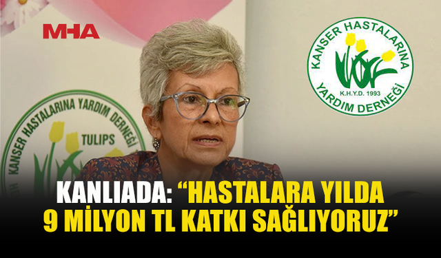 KANLIADA: “HASTALARIN YANINDA OLMAYA DEVAM EDİYORUZ”