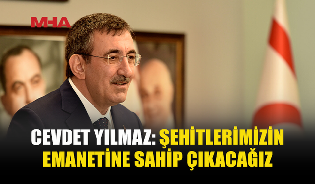 CEVDET YILMAZ’DAN ŞEHİTLER İÇİN ANLAMLI MESAJ