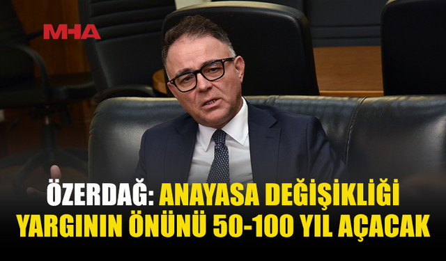 ÖZERDAĞ’DAN ANAYASA DEĞİŞİKLİĞİ ÇAĞRISI