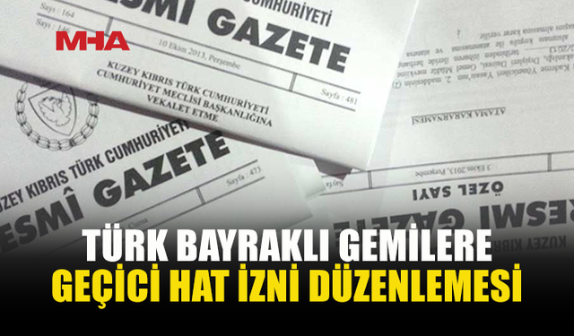 TÜRK GEMİLERİNE KKTC’DE YENİ DÜZENLEME