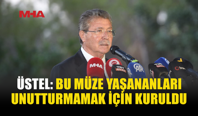 ÜSTEL: ŞEHİTLERİMİZİN HATIRASINI GELECEĞE TAŞIYACAĞIZ