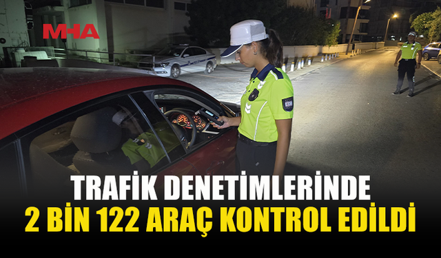 TRAFİK DENETİMLERİNDE 248 SÜRÜCÜ RAPOR EDİLDİ