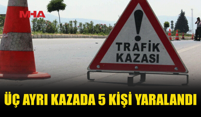 ÜÇ FARKLI NOKTADA TRAFİK KAZASI MEYDANA GELDİ