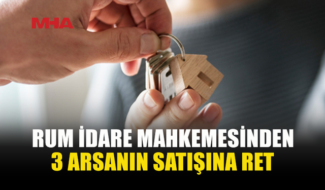 KIBRISLI TÜRKÜN ÜÇ ARSASINI SATMA TALEBİ GÜNEYDE REDDEDİLDİ