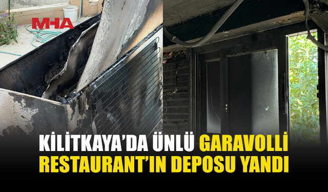 KİLİTKAYA’DA RESTAURANTIN DEPOSU KÜLE DÖNDÜ