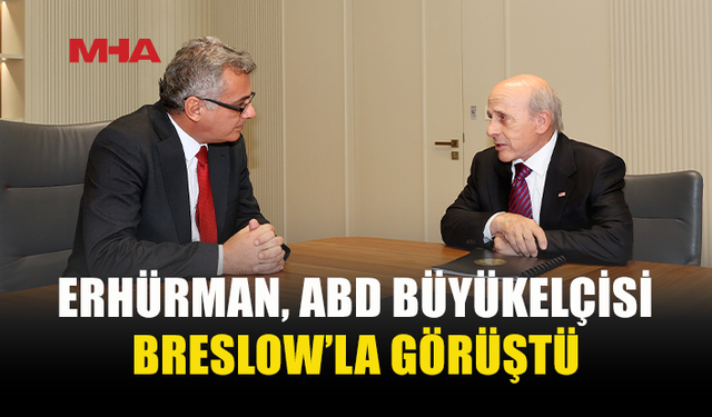 ERHÜRMAN, BRESLOW’A KIBRIS KONUSUNDA GÖRÜŞLERİNİ AKTARDI