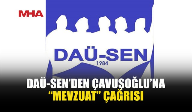 DAÜ-SEN: İDARİ KARARLAR MEVZUAT TEMELİNDE ALINMALI