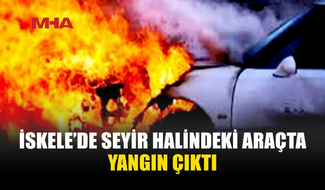 İSKELE’DE ARAÇ ALEVLERE TESLİM OLDU