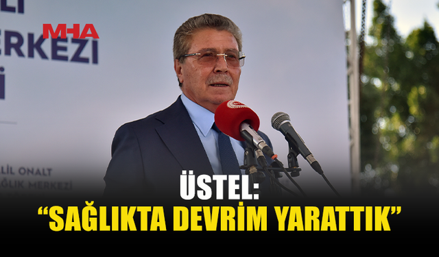 ÜSTEL: “BAŞLADIĞIMIZ HİÇBİR PROJEYİ YARIM BIRAKMADIK”