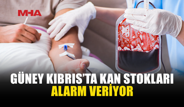 GÜNEY KIBRIS’TA KAN KRİZİ: AMELİYATLAR ERTELENEBİLİR