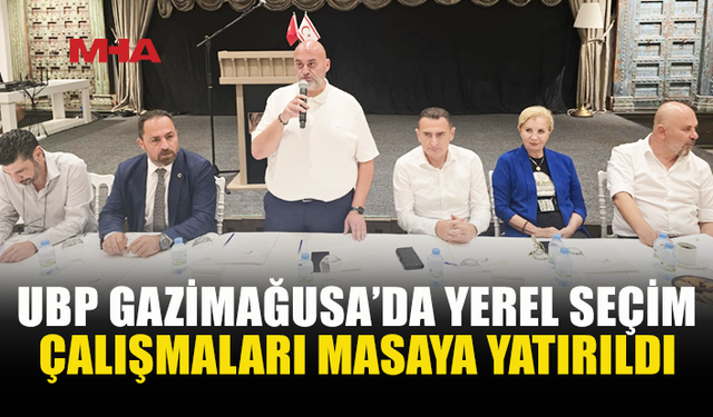 UBP GAZİMAĞUSA İLÇESİ’NDE BİRLİK VE ORTAK ÇALIŞMA VURGUSU