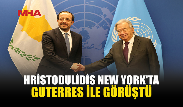 GUTERRES-HRİSTODULİDİS GÖRÜŞMESİNDE MÜZAKERE MESAJI