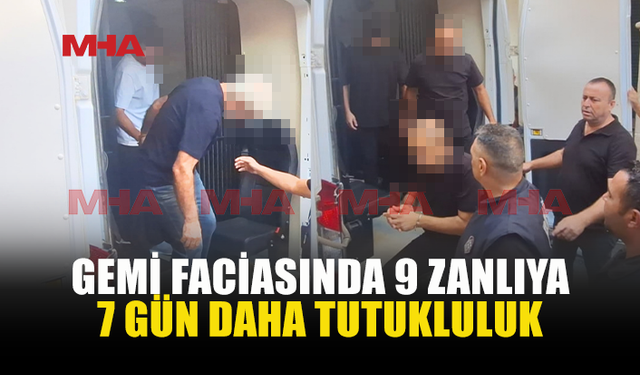 GEMİ FACİASINDA SORUŞTURMA DERİNLEŞİYOR