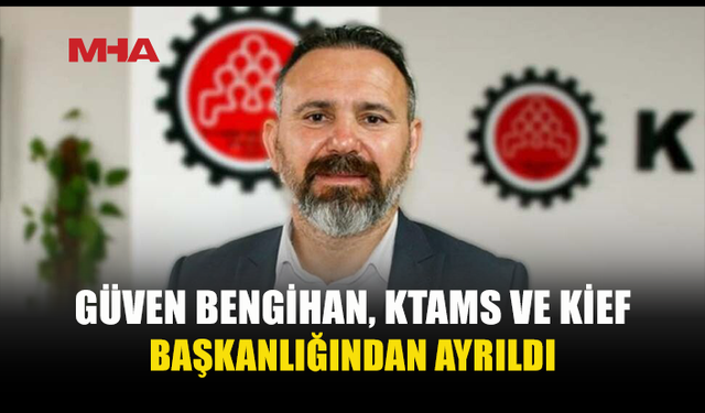 GÜVEN BENGİHAN SENDİKA BAŞKANLIĞINDAN AYRILDI