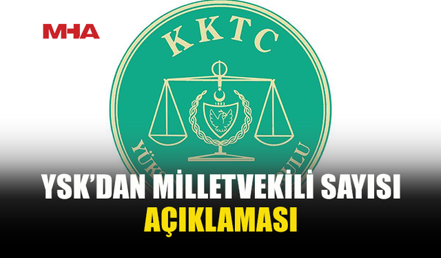 YSK, İLÇELERİN ÇIKARACAĞI MİLLETVEKİLİ SAYISININ HENÜZ BELİRLENMEDİĞİNİ DUYURDU