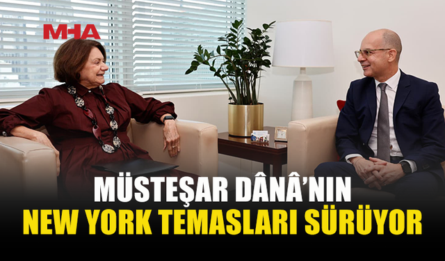 DÂNÂ’DAN NEW YORK’TA DİPLOMATİK TEMASLAR