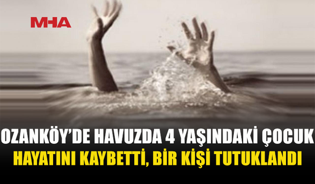4 YAŞINDAKİ ÇOCUK HAVUZDA HAYATINI KAYBETTİ