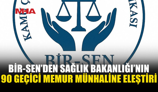 BİR-SEN: SAĞLIKTA GEÇİCİ İSTİHDAM KABUL EDİLEMEZ