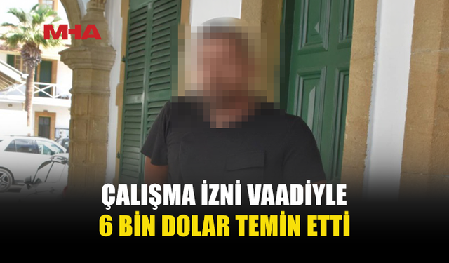 10 KİŞİDEN 6 BİN DOLAR ALDI, ÜLKEYE DÖNÜNCE TUTUKLANDI