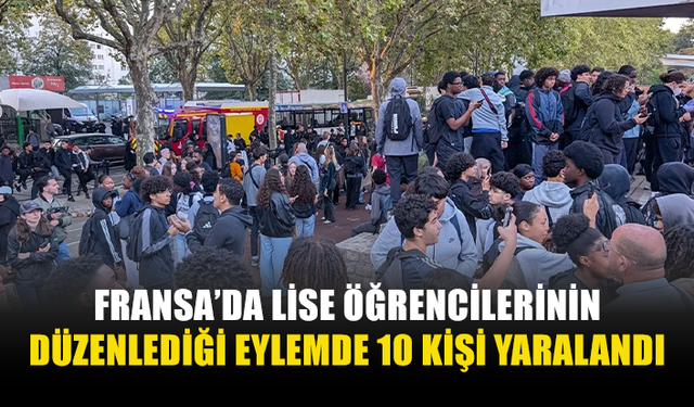 FRANSA'DA EĞİTİM KOŞULLARININ İYİLEŞMESİNİ TALEP EDEN LİSELİLERİN DÜZENLEDİĞİ EYLEMLERDE 10 KİŞİ YARALANDI