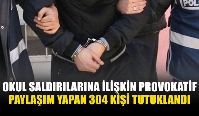 OKUL SALDIRILARI SONRASI SİBER OPERASYON: 304 TUTUKLAMA