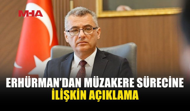 ERHÜRMAN: GÜVENİ AŞINDIRAN ADIMLARI MUHATAPLARA İLETTİK