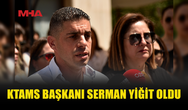 KTAMS BAŞKANLIĞINA SERMAN YİĞİT GETİRİLDİ
