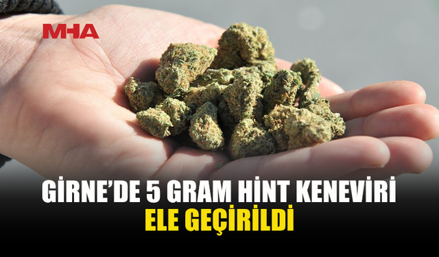 GİRNE'DE 5 GRAM HİNT KENEVİRİYLE YAKALANDI