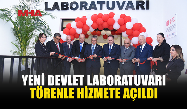 DEVLET LABORATUVARI YENİ HİZMET BİNASINA KAVUŞTU