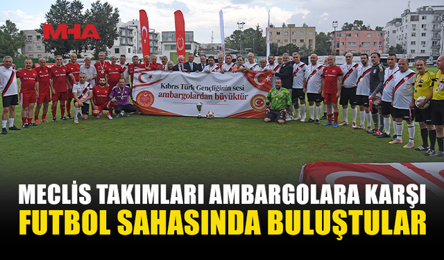 MECLİS TAKIMLARI İZOLASYONLARA KARŞI SAHADA