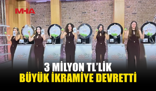 3 MİLYON TL’LİK İKRAMİYE SAHİBİNİ BULAMADI