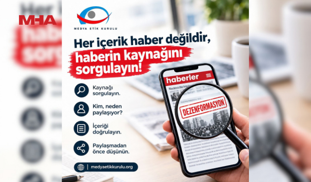 MEDYA ETİK KURULU: “HER İÇERİK HABER DEĞİLDİR, HABERİN KAYNAĞINI SORGULAYIN”