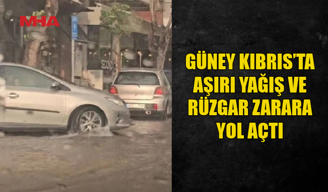 GÜNEY KIBRIS’TA OLUMSUZ HAVA KOŞULLARI HAYATI ETKİLEDİ