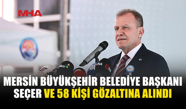 MERSİN’DE 3 BELEDİYEYE YOLSUZLUK OPERASYONU: 59 GÖZALTI