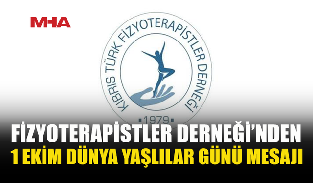 FİZYOTERAPİSTLER DERNEĞİ: “YAŞ ALMAK, YAŞAMIN DIŞINDA KALMAK DEĞİLDİR”