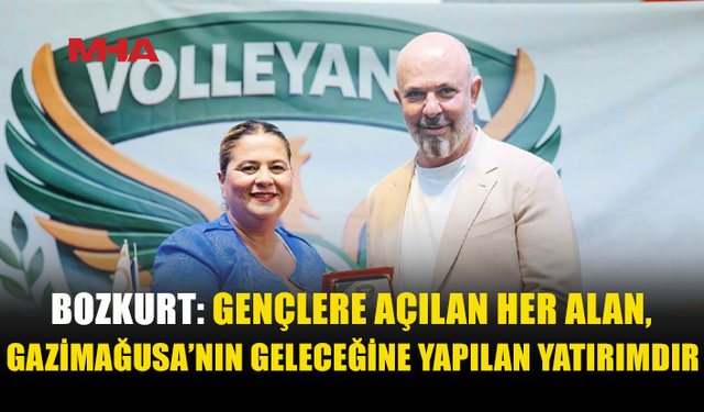 BOZKURT: GENÇLERE AÇILAN HER ALAN GAZİMAĞUSA’NIN GELECEĞİNE YATIRIMDIR